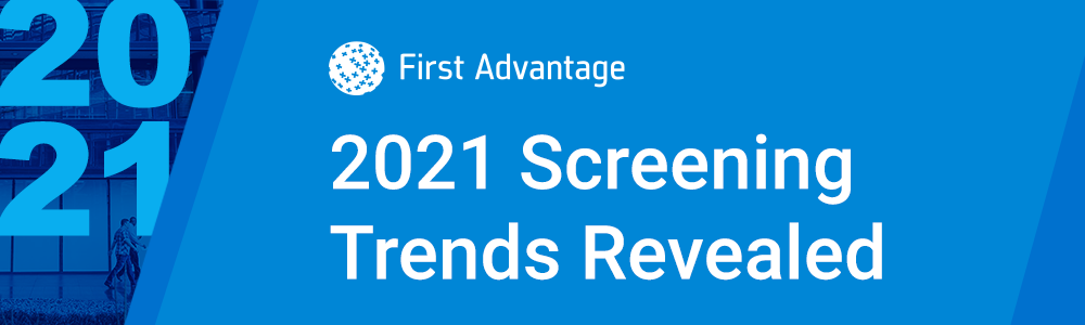 First Advantage 2021 Screening Trends Revealed